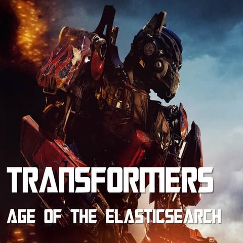 #Transformer: The Age of #ElasticSearch