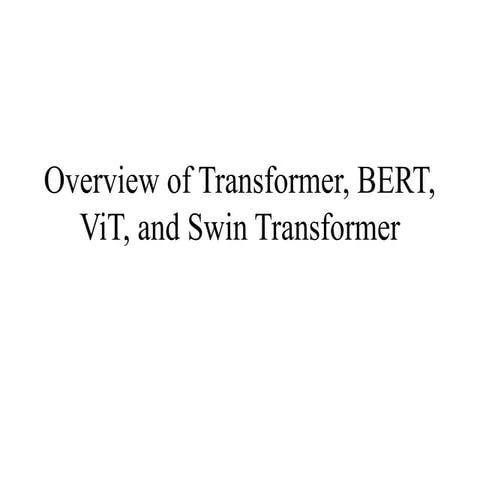 Transformer_BERT_ViT_Swin_Presentation.pptx