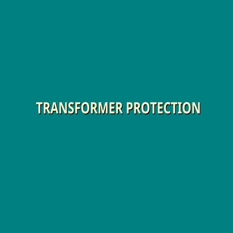 TRANSFORMER  PROTECTION , transformer protection