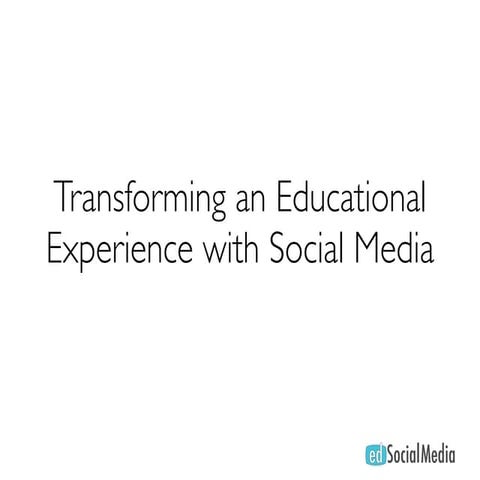 Transforming an Educational Experience with Social Media