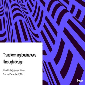 Transforming businesses through design maria niiniharju, idean, part of capge...
