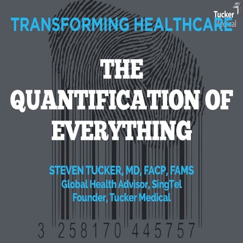 Transforming Healthcare: The Quantification of Everything