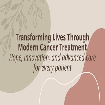 Transforming Lives Through Modern Cancer Treatment.pptx