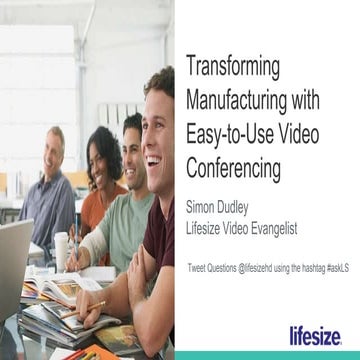 Transforming Manufacturing with Easy-to-Use Video Conferencing