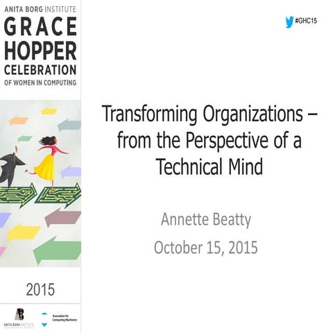 Transforming Organizations – from the Perspective of a Technical Mind #GHC15