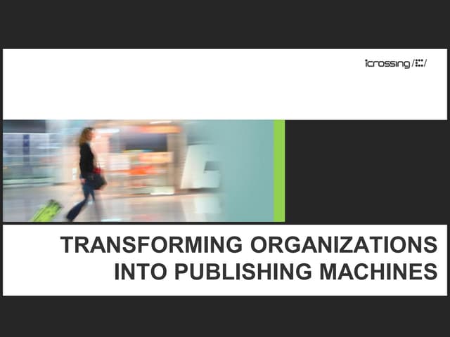 SIS 2011 - Transforming Organizations Into Publishing Machines - Rob Garner -...