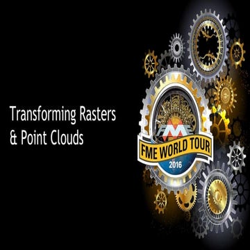 EU 2016 - Transforming Rasters & Point Clouds