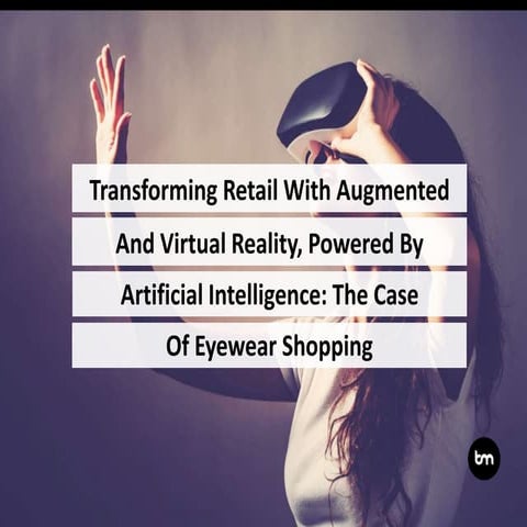 Transforming Retail With Augmented And Virtual Reality, Powered By Artificial...