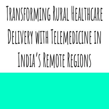 Transforming Rural Healthcare Delivery with Telemedicine in India’s ...