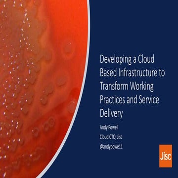 Developing a Cloud Based Infrastructure to Transform Working Practices and Se...