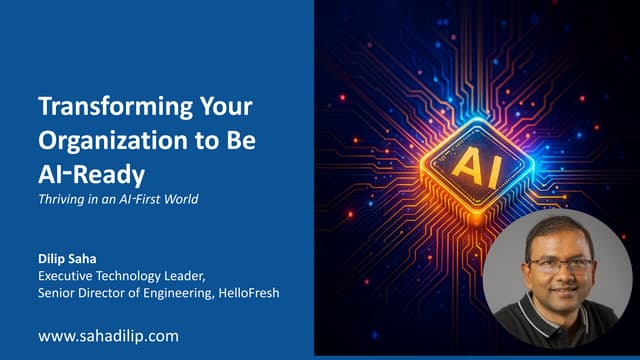 Transforming Your Organization to Be AI‑Ready by Dilip Saha