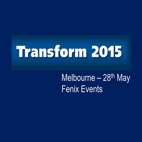 Transform 2015 - Melbourne 28th May