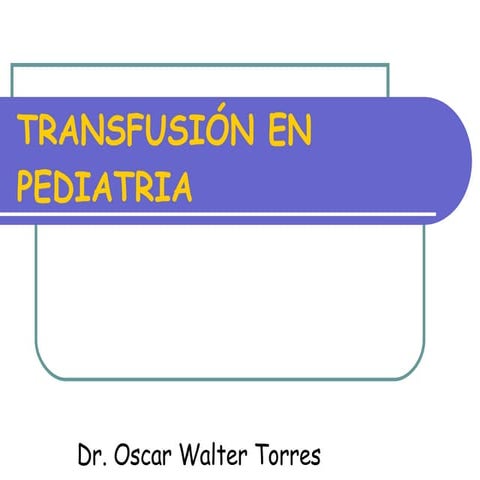 Transfusi%C3%93 N En Pediatria Ii | PPT