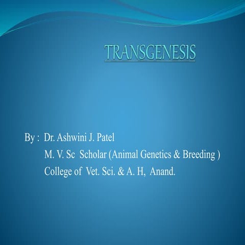 Transgenesis by Dr.Ashwini J. Patel-Gujarat