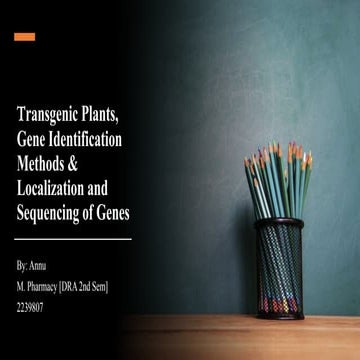 Transgenic Plants, Gene Identification and Method.pptx