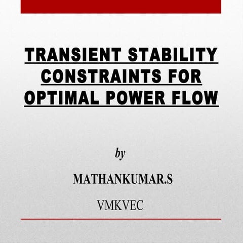 TRANSIENT STABILITY CONSTRAINTS FOR OPTIMAL POWER FLOW  - MATHANKUMAR.S - VMKVEC