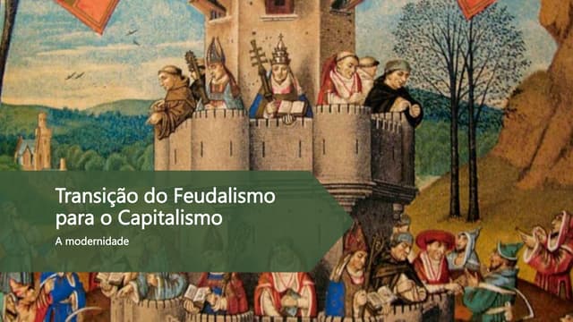 Transição do Feudalismo para o Capitalismo.pptx