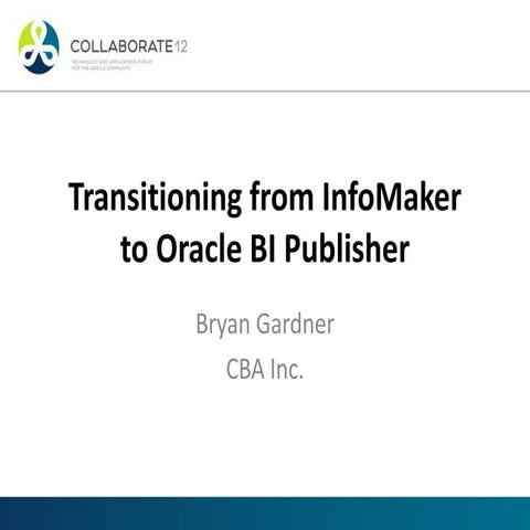 Transitioning from infomaker to bi publisher ppt