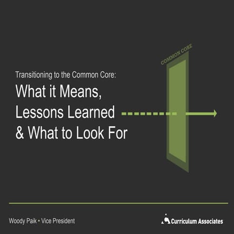 Transitioning to Common Core: What it means, What to look for