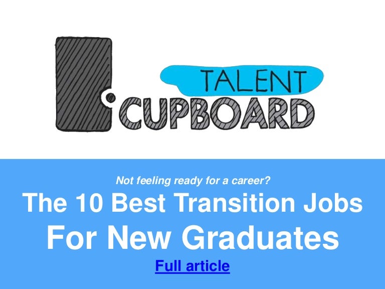 The 10 Best Transition Jobs For New Graduates