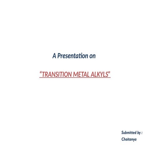 Presentation on Transition Metal Alkyls.pptx