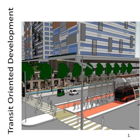 Transit Oriented Development.