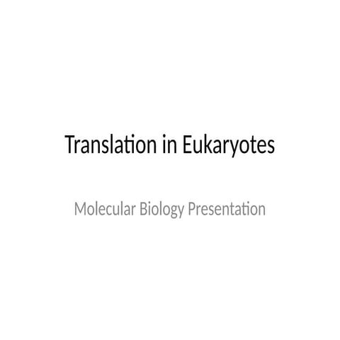 Comprehensive Overview of Translation Process in Eukaryotic Cells | PPTX