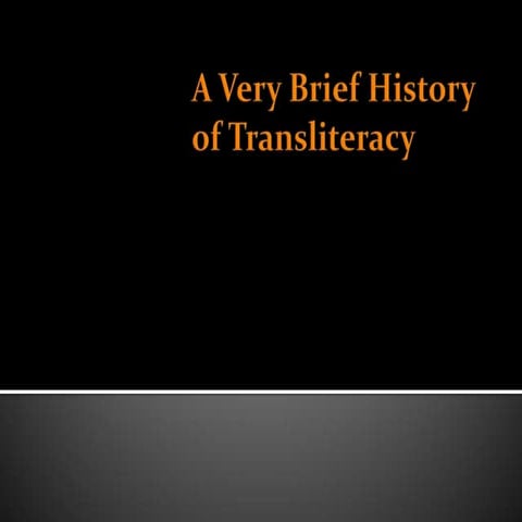 A Very Brief History of Transliteracy