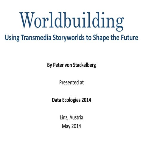 Worldbuilding: Using Transmedia Storyworlds to Shape the Future