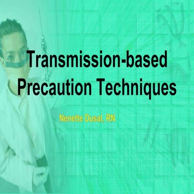Transmission based precaution techniques