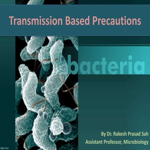 Transmission based precautions (TBP) by Dr. Rakesh Prasad Sah