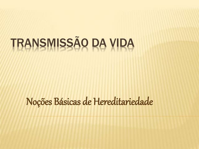 Transmissão da vida e noções básica...
