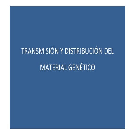 Transm material genético. principios mendelianos