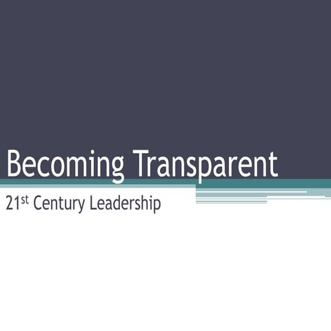 Becoming Transparent:21st Century Leadership