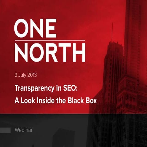 #1NWebinar - Transparency in SEO: A Look Inside the Black Box