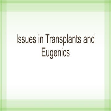 Transplants , eugenics and their issues