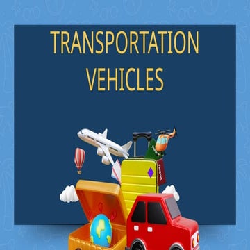 Exploring Transportation Vehicles: Types and Uses for Moving People and ...
