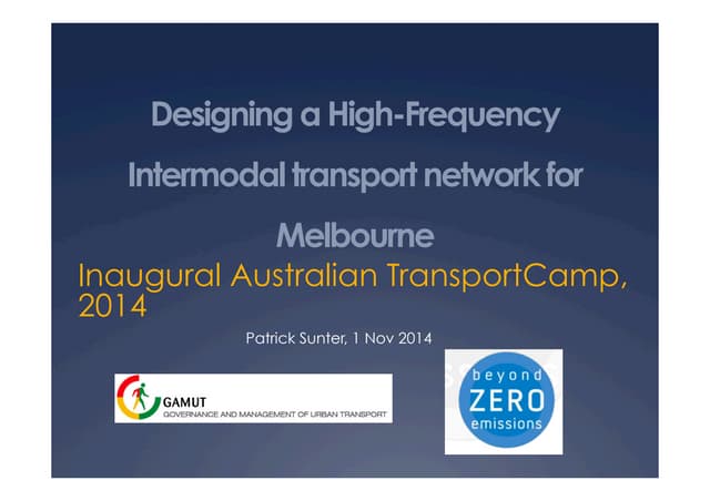 TransportCamp AU Presentation: Designing a multimodal, high-frequency network for Melbourne