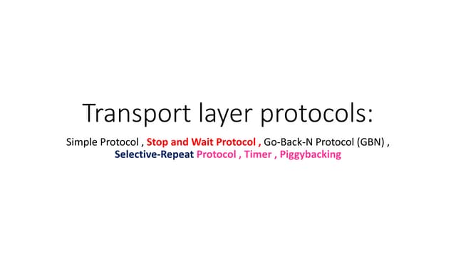 Transport layer protocols : Simple Protocol , Stop and Wait Protocol , Go-Bac...