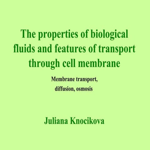 The properties of biological fluids and features of transport through cell me...