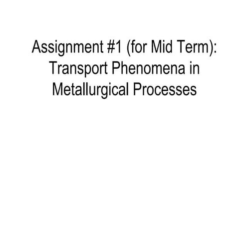 Transport phenomena in metallurgical process Assignment