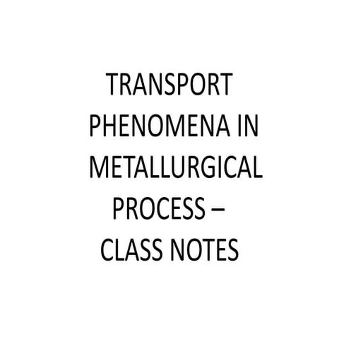 Transport Phenomena in Metallurgical Process Class Notes