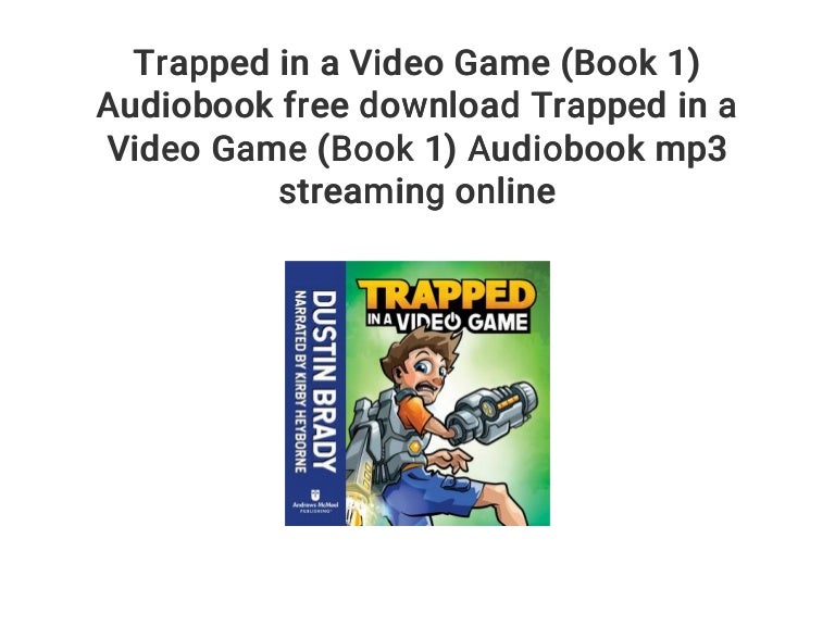 Trapped in a Video Game (Book 1) Audiobook free download Trapped in a…