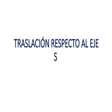 TRASLACIÓN RESPECTO AL    EJE S (1).pptx