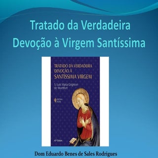 Tratado da verdadeira devoção à vir...