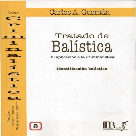 TRATADO DE BALÍSTICA--CARLOS A. GUZMAN-EDITORIAL ByF.pdf