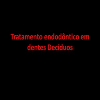 Endodontia Em Dentes Deciduos