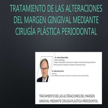 TRATAMIENTO DE LAS ALTERACIONES DEL MARGEN GINGIVAL MEDIANTE CIRUGÍA PLÁSTICA...