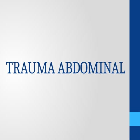 TRAUMA ABDOMINAL CIRUGIA GENERAL MEDICINA | PPTX
