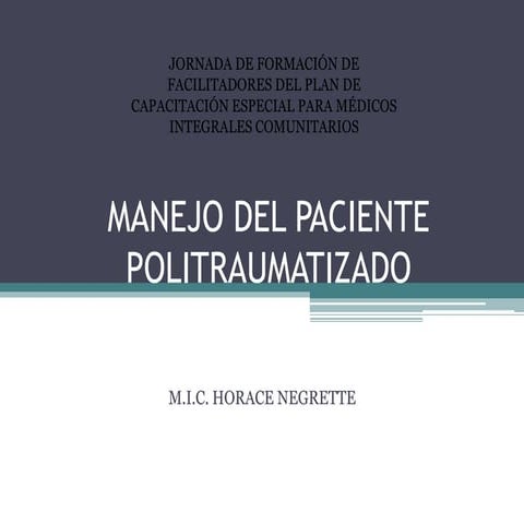MANEJO INICIAL EN POLITRAUMATIZADOS MIC HORACE NEGRETTE